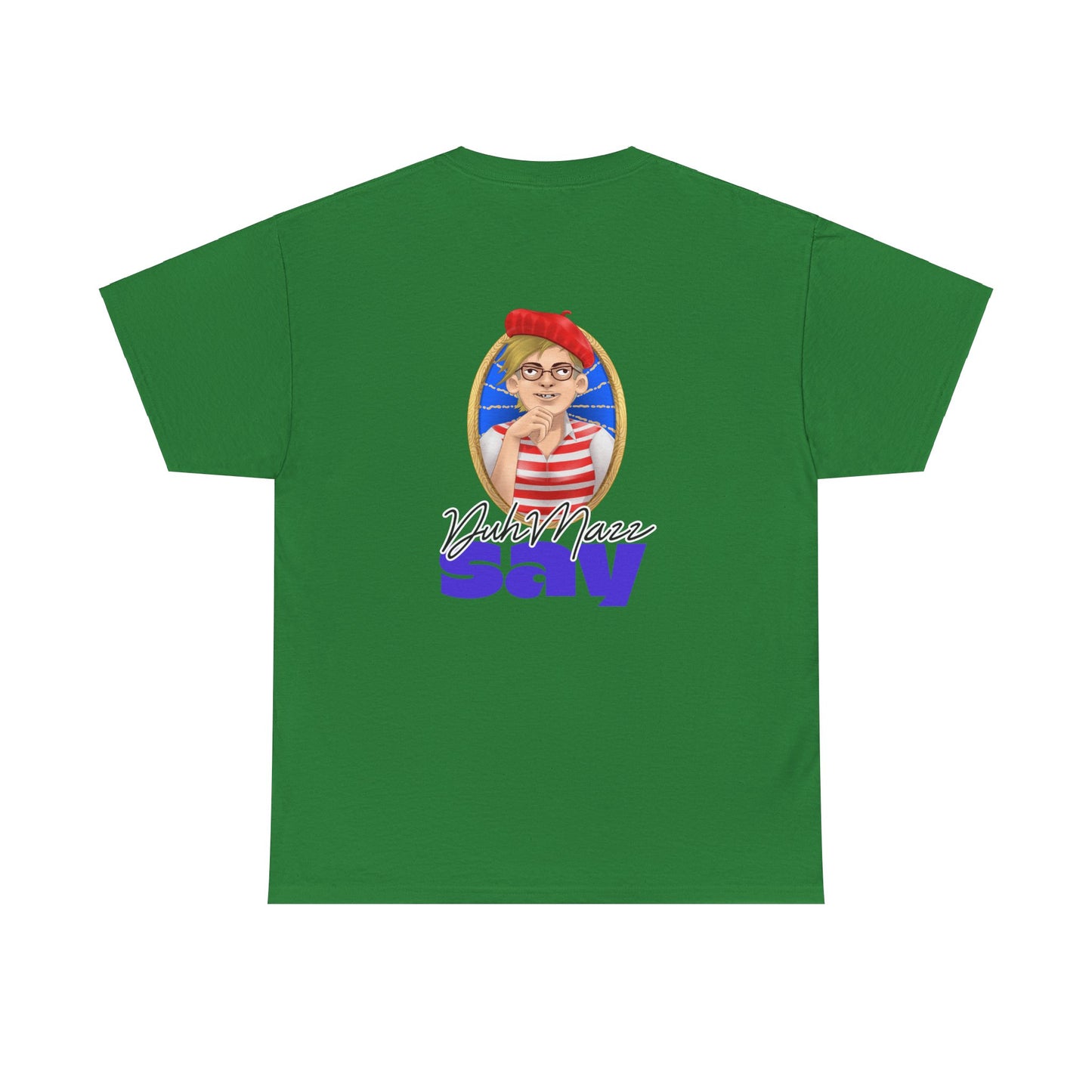 Designs by DuhMazz presents DuhMazz Say - Unisex T-Shirt