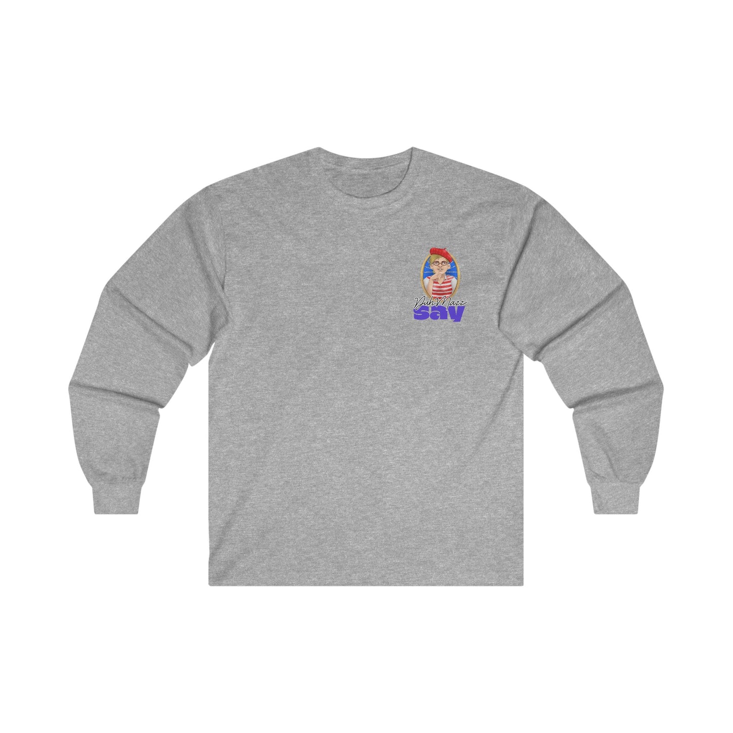 DuhMazz Say... Oxygen - Long Sleeve