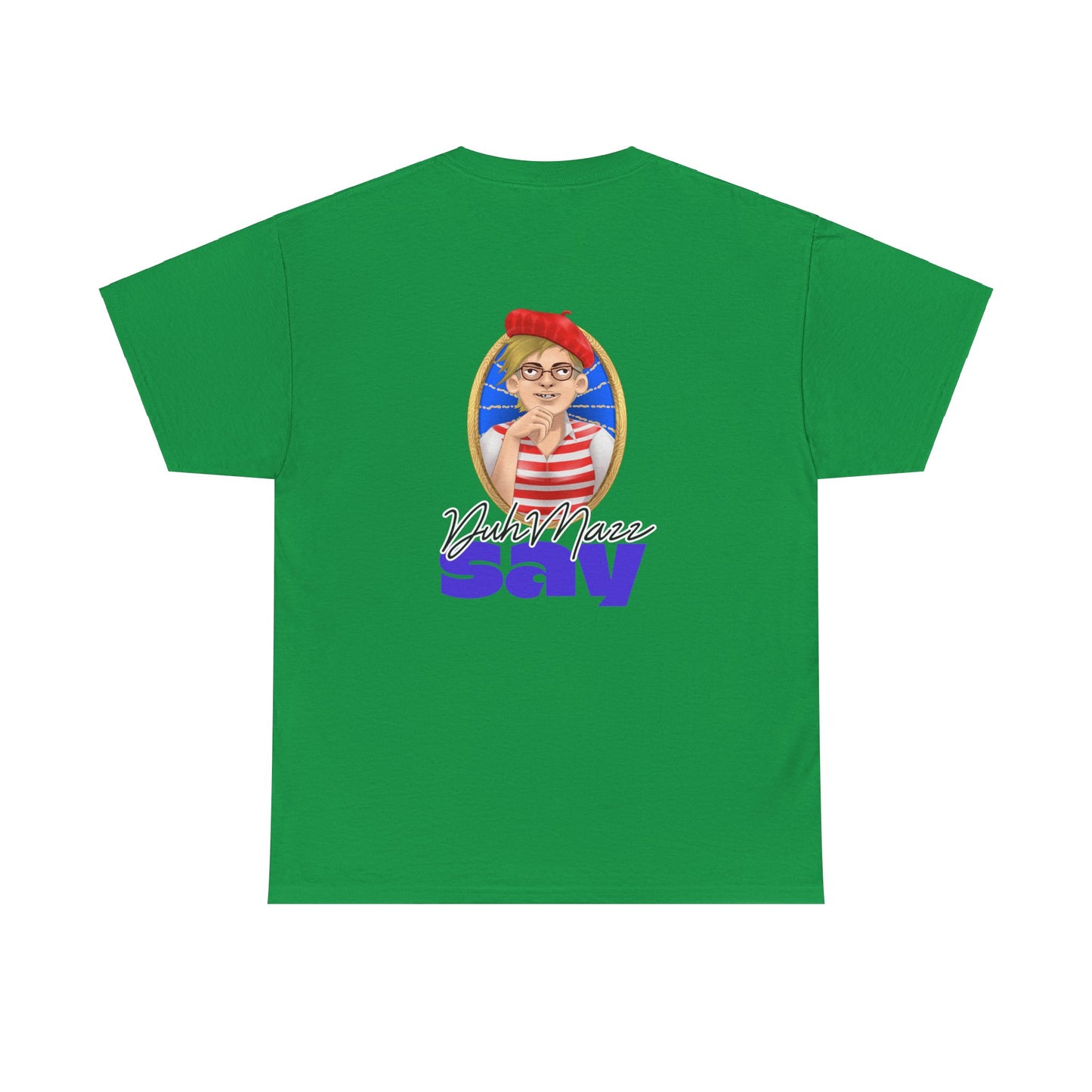 Designs by DuhMazz presents DuhMazz Say - Unisex T-Shirt