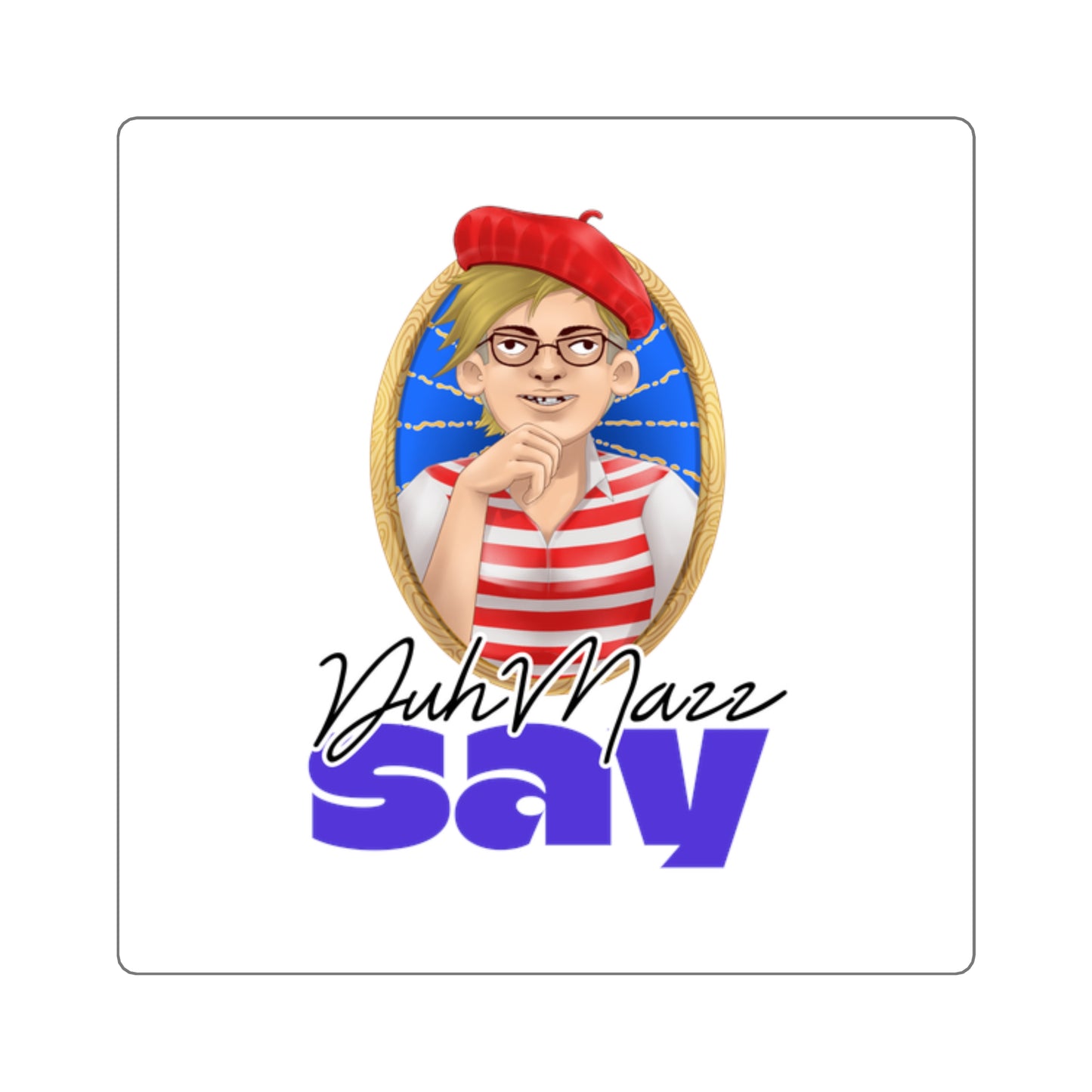 DuhMazz Say Sticker