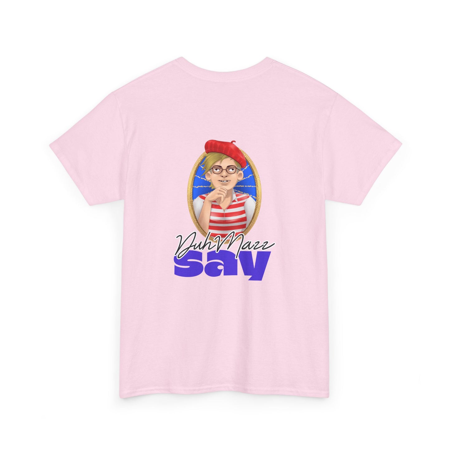 Designs by DuhMazz presents DuhMazz Say - Unisex T-Shirt