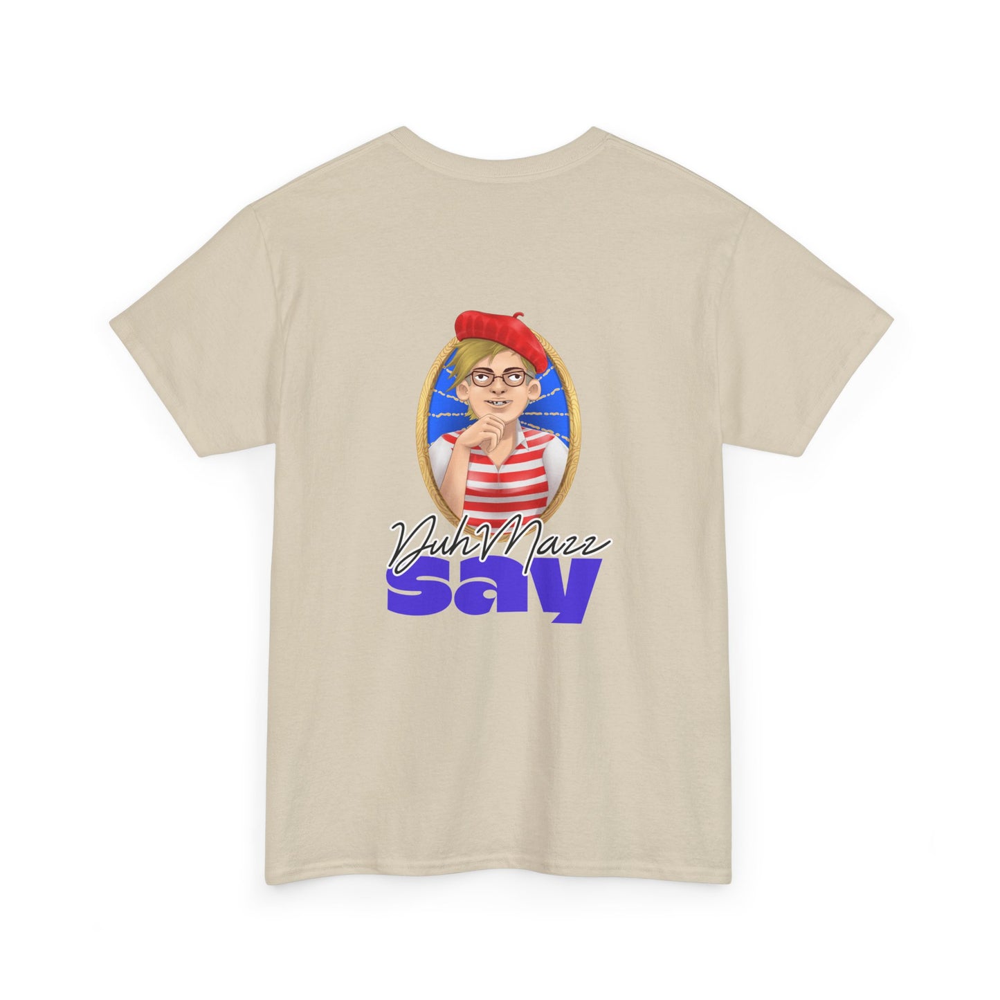 Designs by DuhMazz presents DuhMazz Say - Unisex T-Shirt