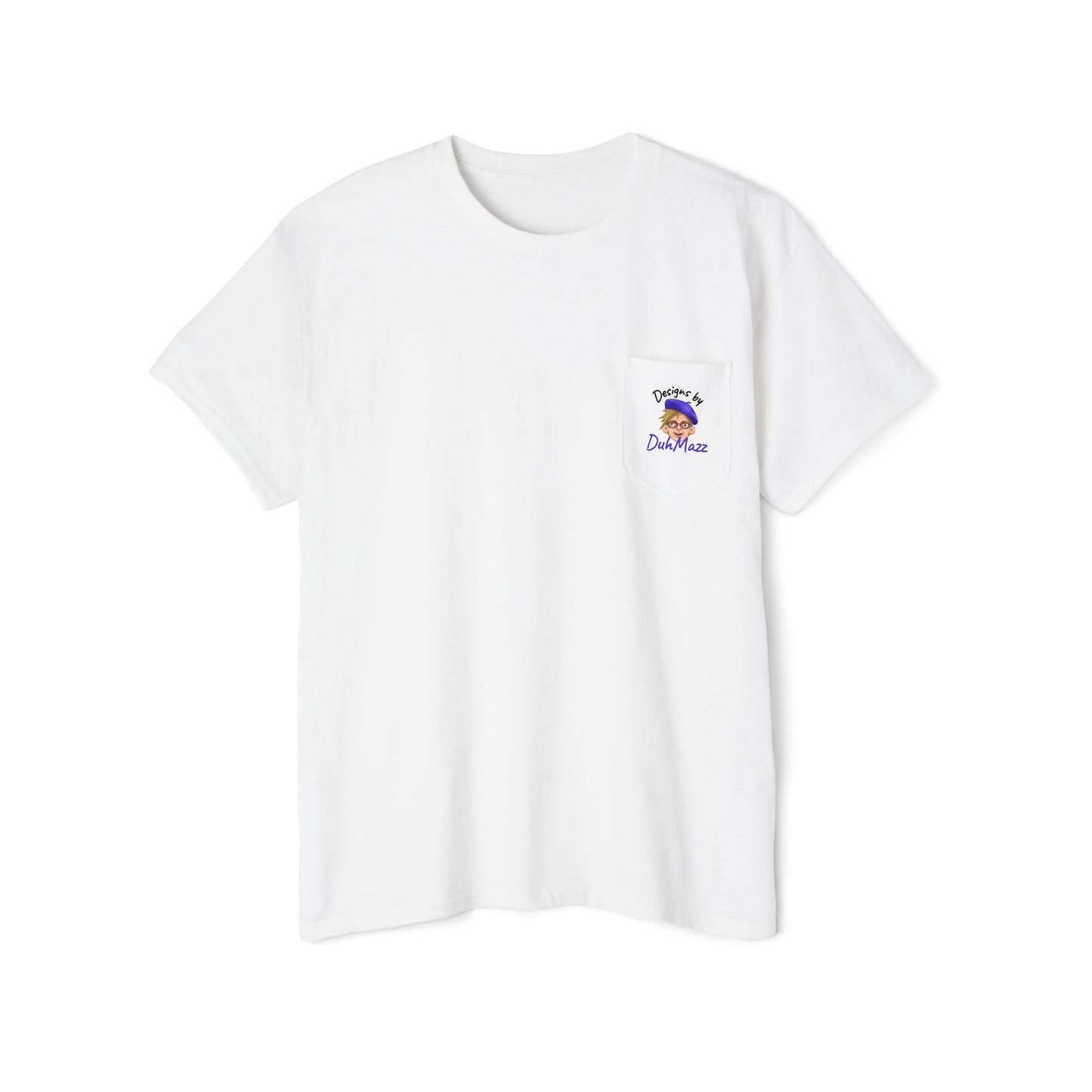 Designs by DuhMazz presents DuhMazz Say - Unisex Heavy Cotton Pocket Tee