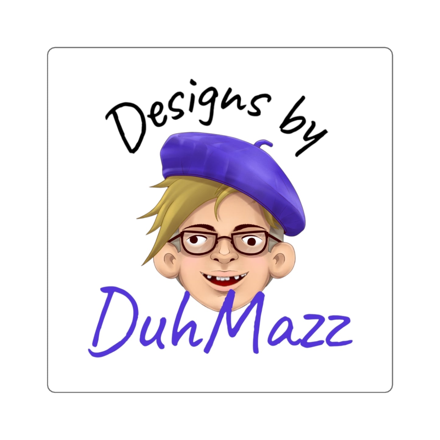 Designs by DuhMazz Sticker