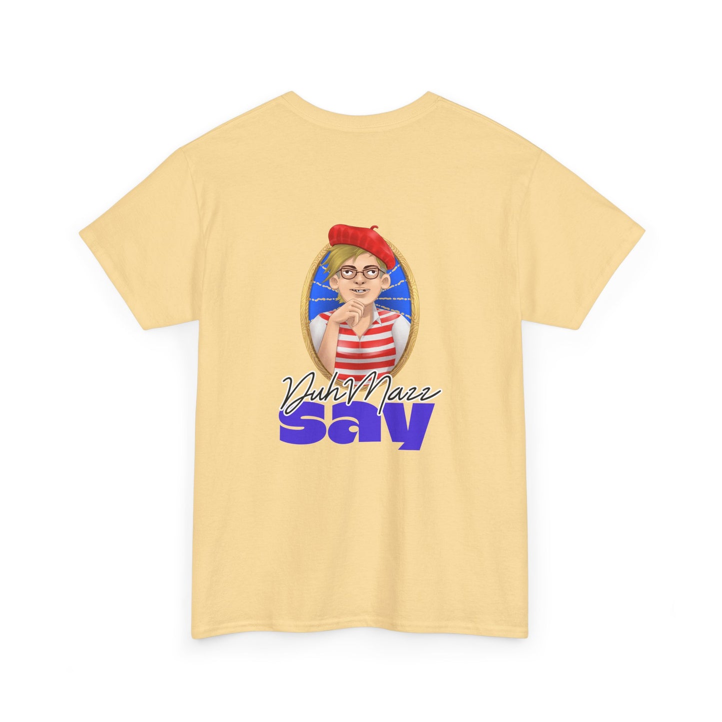 Designs by DuhMazz presents DuhMazz Say - Unisex T-Shirt