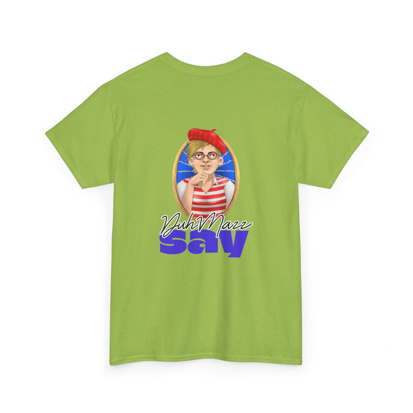 Designs by DuhMazz presents DuhMazz Say - Unisex T-Shirt