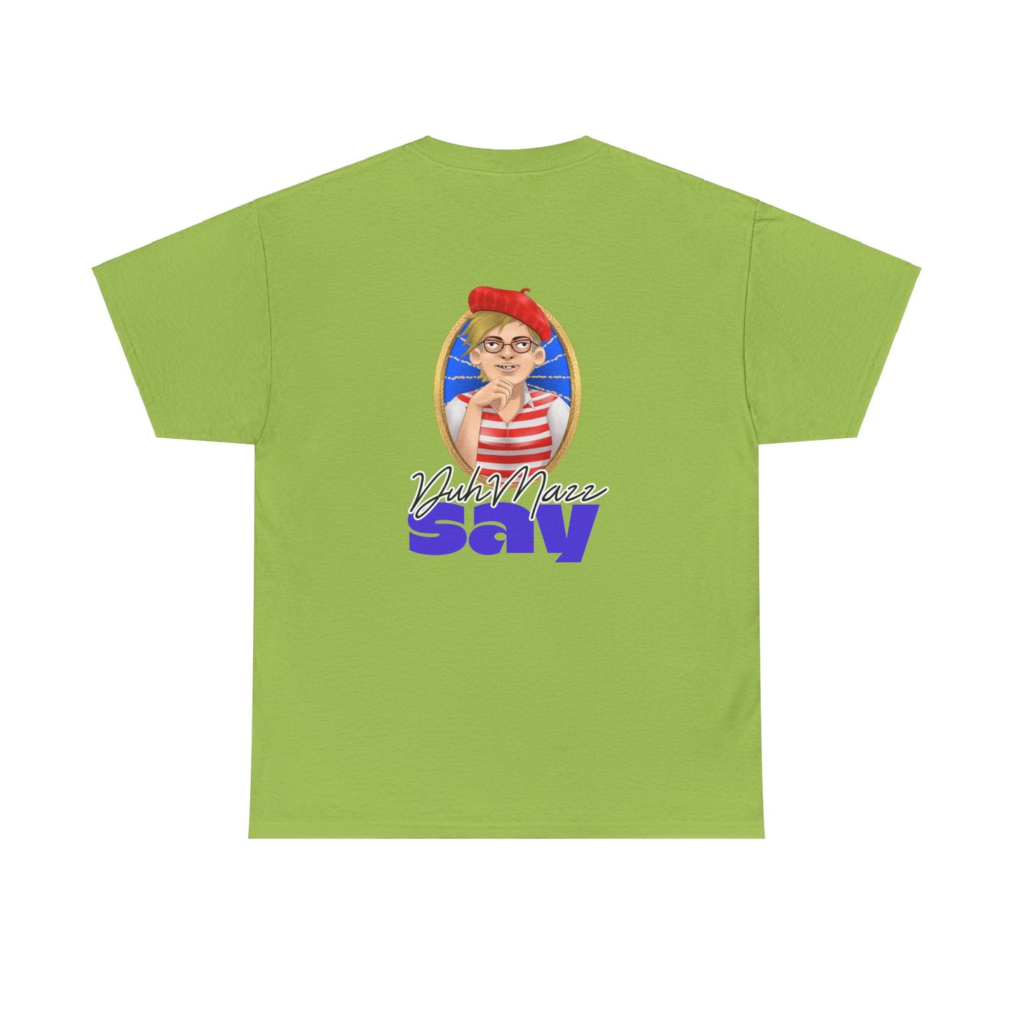 Designs by DuhMazz presents DuhMazz Say - Unisex T-Shirt